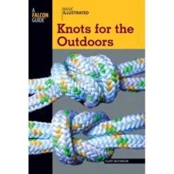 Basic Illustrated Knots For The Outdoors By Cliff Jacobson & Lon Levin