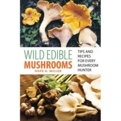Wild Edible Mushrooms By Hope Miller