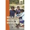 NOLS Wilderness Medicine, 7th Edition By Tod Schimelpfenig