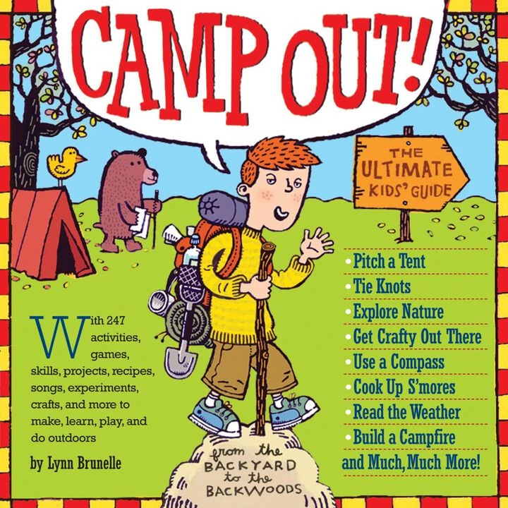 Camp Out! The Ultimate Kids' Guide By Lynn Brunelle 1 Camp Out! The Ultimate Kids' Guide By Lynn Brunelle