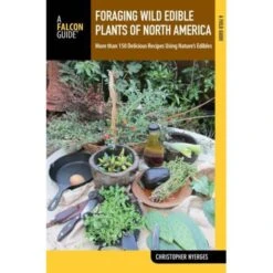 Foraging Wild Edible Plants Of North America By Christopher Nyerges