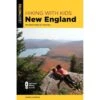 FalconGuides Hiking With Kids New England: 50 Great Hikes For Families By Sarah Lamagna