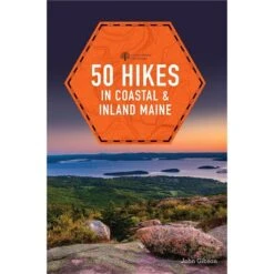 50 Hikes In Coastal & Inland Maine By John Gibson