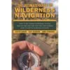 The Ultimate Guide To Wilderness Navigation By Scottie Barnes, Cliff Jacobson & James Churchhill