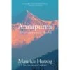 Annapurna: The First Conquest Of An 8,000-Meter Peak By Maurice Herzog
