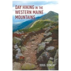 Day Hiking In The Western Maine Mountains By Doug Dunlap