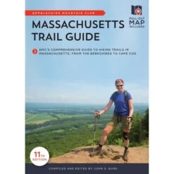 AMC Massachusetts Trail Guide: AMC's Comprehensive Guide To Hiking Trails In Massachusetts, From The Berkshires To Cape Cod