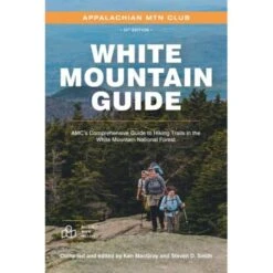 AMC White Mountain Guide, 31st Edition By Ken MacGray & Steven D. Smith