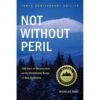 Not Without Peril By 10th Anniversary Edition: 150 Years Of Misadventure On The Presidential Range Of New Hampshire By Nicholas Howe