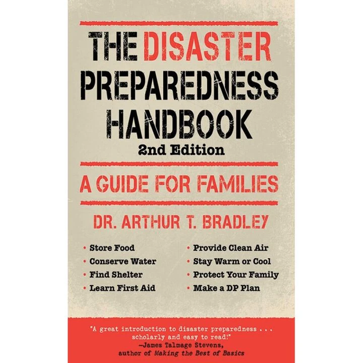 The Disaster Preparedness Handbook: A Guide For Families By Arthur T. Bradley 1 The Disaster Preparedness Handbook: A Guide For Families By Arthur T. Bradley