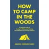 How To Camp In The Woods By Devon Fredericksen