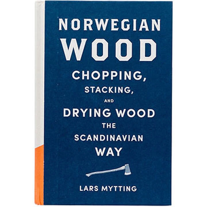 Norwegian Wood: Chopping, Stacking, And Drying Wood The Scandinavian Way By Lars Mytting 1 Norwegian Wood: Chopping, Stacking, And Drying Wood The Scandinavian Way By Lars Mytting