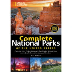 National Geographic Complete National Parks Of The United States By Mel White