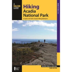 FalconGuides Hiking Acadia National Park: A Guide To The Park's Greatest Hiking Adventures By Dolores Kong & Dan Ring