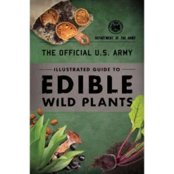The Official U.S. Army Illustrated Guide To Edible Wild Plants By Department Of The Army