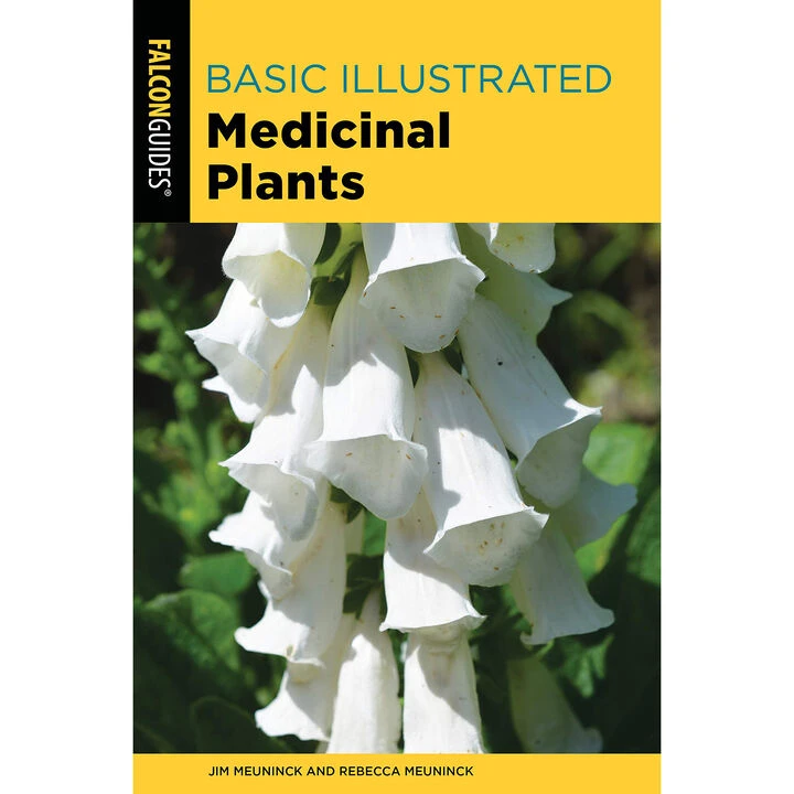 FalconGuides Basic Illustrated Medicinal Plants By Jim Meuninck & Rebecca Meuninck 1 FalconGuides Basic Illustrated Medicinal Plants By Jim Meuninck & Rebecca Meuninck