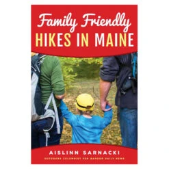 Family Friendly Hikes In Maine By Aislinn Sarnacki