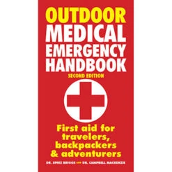 Outdoor Medical Emergency Handbook: First Aid For Travelers, Backpackers, Adventurers By Dr. Spike Briggs & Campbell Mackenzie
