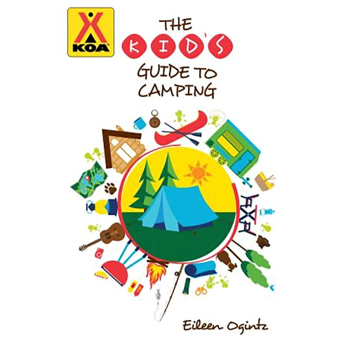KOA The Kid's Guide To Camping By Eileen Ogintz 1 KOA The Kid's Guide To Camping By Eileen Ogintz