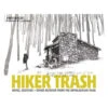 Hiker Trash: Notes, Sketches, And Other Detritus From The Appalachian Trail By Sarah Kaizar