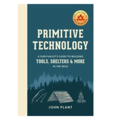 Front Page 31 Primitive Technology: A Survivalist's Guide To Building Tools, Shelters, And More In The Wild By John Plant